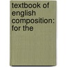 Textbook Of English Composition: For The door Onbekend