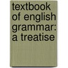 Textbook Of English Grammar: A Treatise by Dr. John Hunter