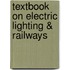 Textbook On Electric Lighting & Railways
