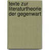 Texte zur Literaturtheorie der Gegenwart door Onbekend