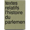 Textes Relatifs   L'Histoire Du Parlemen by Charles Victor Langlois