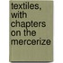 Textiles, With Chapters On The Mercerize