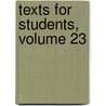 Texts For Students, Volume 23 door Onbekend