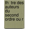 Th  Tre Des Auteurs Du Second Ordre Ou R door . Anonymous