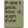 Th Atre Li Geois. Nouv.  D., Augm. D'Une door Fran�Ois Bailleux