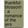 Thankful Blossom : A Romance Of The Jers door Francis Bret Harte