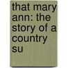 That Mary Ann: The Story Of A Country Su by Unknown