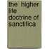 The  Higher Life  Doctrine Of Sanctifica