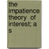 The  Impatience Theory  Of Interest; A S