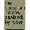 The  Socialism  Of New Zealand; By Rober door Robert Hare Hutchinson