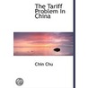 The  Tariff   Problem  In  China door Chin Chu