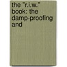 The "R.I.W." Book: The Damp-Proofing And door Toch Brothers