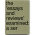 The 'Essays And Reviews' Examined: A Ser