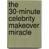 The 30-Minute Celebrity Makeover Miracle