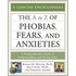 The A-Z of Phobias, Fears, and Anxieties