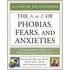 The A-Z of Phobias, Fears, and Anxieties