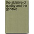 The Ablative Of Quality And The Genitive