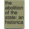 The Abolition Of The State: An Historica door Onbekend