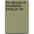 The Abuses Of Christianity: Being An Att