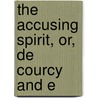 The Accusing Spirit, Or, De Courcy And E door Frances Brooke