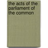 The Acts Of The Parliament Of The Common by George S. B 1882 Knowles