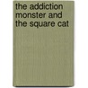 The Addiction Monster and the Square Cat door Sheryl Letzgus McGinnis