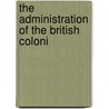 The Administration Of The British Coloni door Thomas Pownall