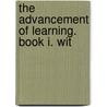 The Advancement Of Learning. Book I. Wit by Sir Francis Bacon