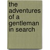 The Adventures Of A Gentleman In Search by Charles Audley Assheton Craven
