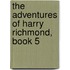 The Adventures Of Harry Richmond, Book 5