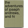The Adventures Of Joseph Andrews, And Hi door Onbekend