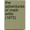 The Adventures Of Mark Willis (1872) by Unknown