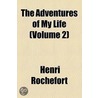 The Adventures Of My Life (Volume 2) door Henri Rochefort