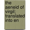 The Aeneid Of Virgil; Translated Into En door Christopher Pearse Cranch