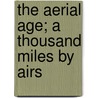 The Aerial Age; A Thousand Miles By Airs door Onbekend