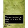 The Aeroplane. A Concise Scientific Sudy door A. Fage