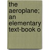 The Aeroplane; An Elementary Text-Book O door T.O. Hubbard