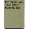 The Afghan War, 1838-1842 : From The Jou door Charles Rathbone Low