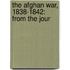 The Afghan War, 1838-1842: From The Jour