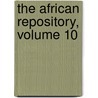 The African Repository, Volume 10 door Onbekend