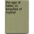 The Age Of Fable; Or, Beauties Of Mythol