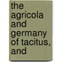 The Agricola And Germany Of Tacitus, And