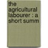 The Agricultural Labourer : A Short Summ
