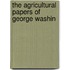 The Agricultural Papers Of George Washin