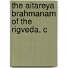 The Aitareya Brahmanam Of The Rigveda, C door M[Artin] Haug