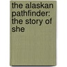 The Alaskan Pathfinder: The Story Of She door Onbekend