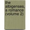 The Albigenses, A Romance (Volume 2) door Charles Robert Maturin