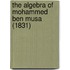 The Algebra Of Mohammed Ben Musa (1831)