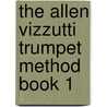 The Allen Vizzutti Trumpet Method Book 1 door Allen Vizzutti