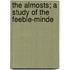 The Almosts; A Study Of The Feeble-Minde